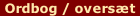 Ordbog / oversæt